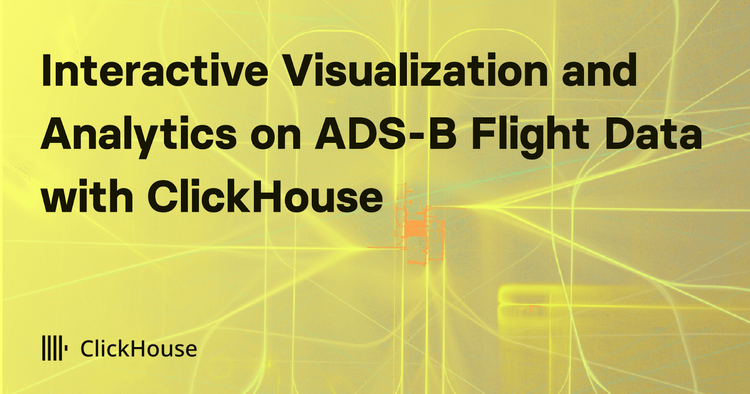 Announcing adsb.exposed - Interactive Visualization and Analytics on ADS-B Flight Data with ClickHouse