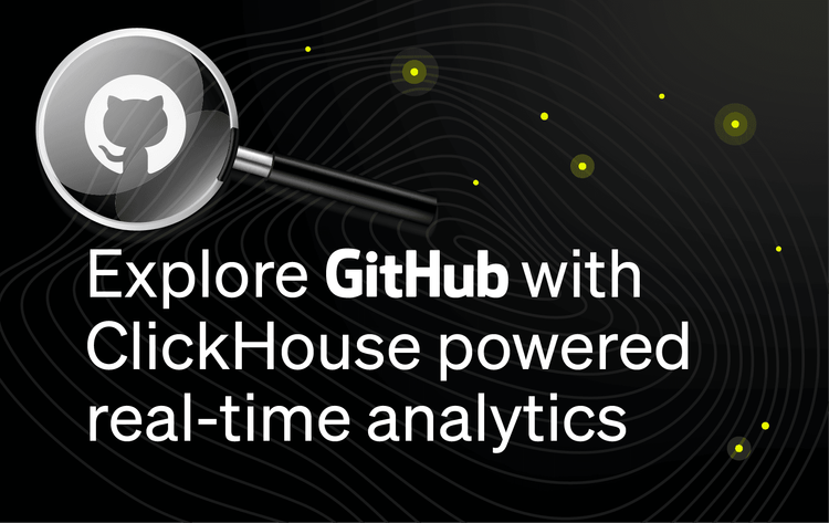 Explore Github with ClickHouse powered Real-time Analytics
