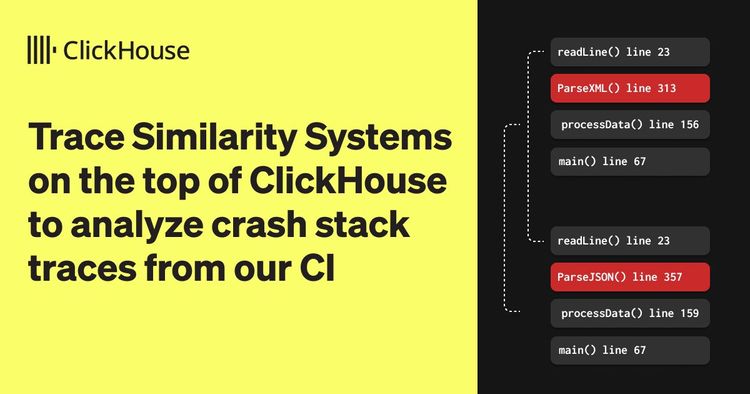 Trace similarity systems on top of ClickHouse to analyze crash stack traces from our CI